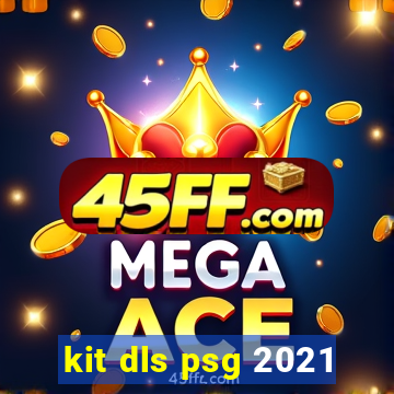 kit dls psg 2021